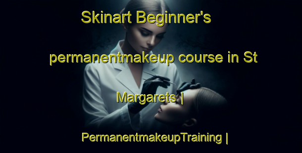 Skinart Beginner's permanentmakeup course in St  Margarets | PermanentmakeupTraining | PermanentmakeupClasses | SkinartTraining-Canada